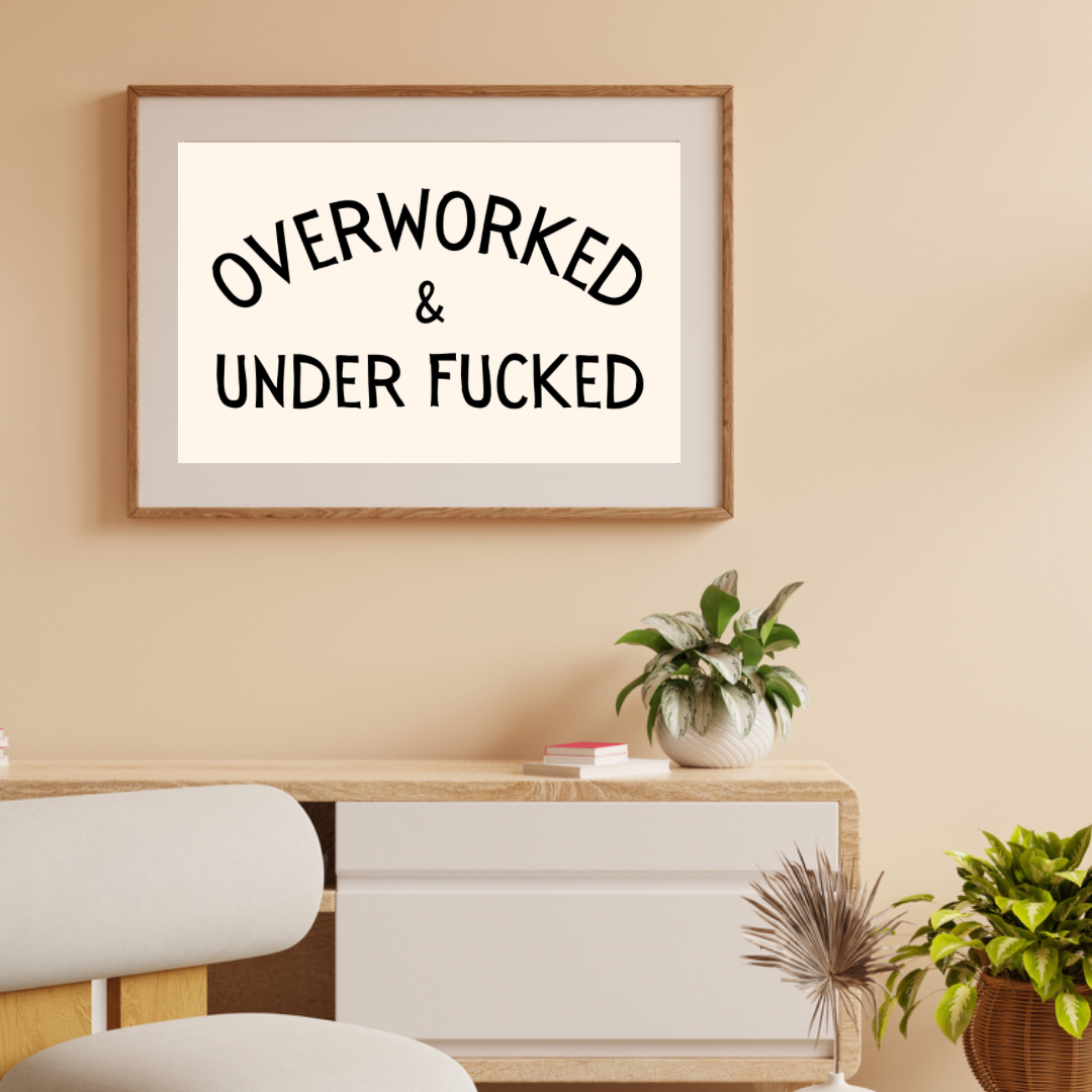 Overworked & Underfucked Funny Home Quote Digital Download Print
