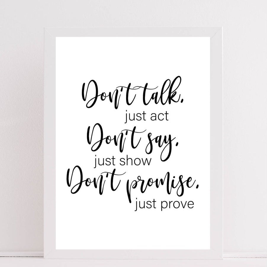 Don’t Talk Just Act Quote Print