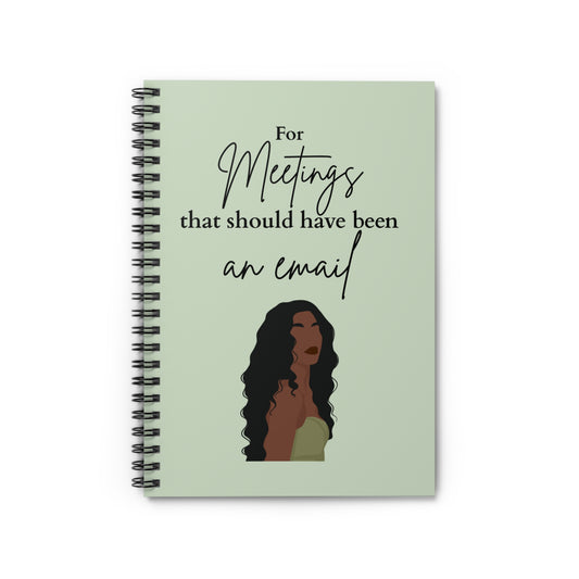 Funny Spiral Notebook with Quote: "For Meetings That Should Have Been an Email" Black Woman