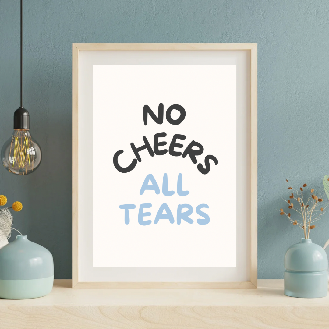 No Cheers All Tears Funny Quote Kitchen Home Print