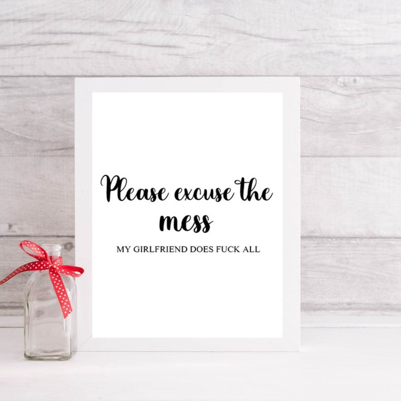 Excuse The Mess | Funny | Valentines Quote Print