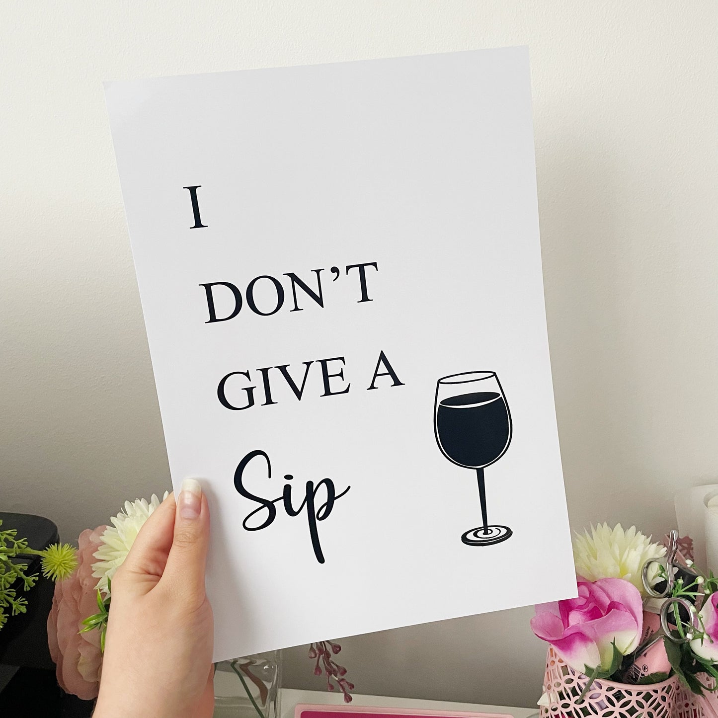 I Don't Give A Sip | Kitchen Funny Quote Print