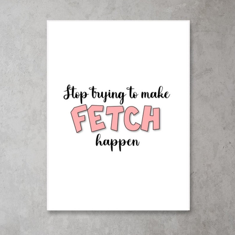 FETCH | Mean Girls Quote Print