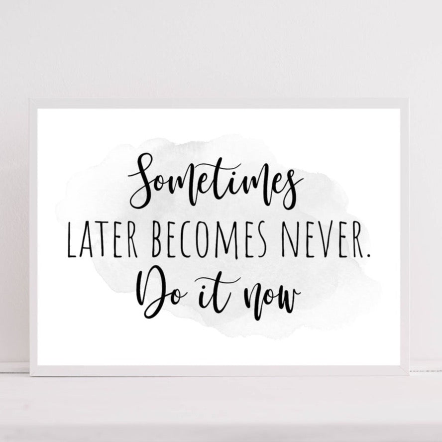 Do It Now | Motivational Quote Print