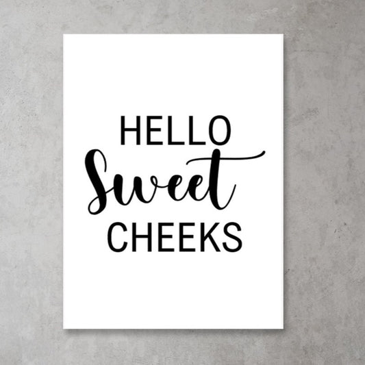 Hello Sweet Cheeks | Bathroom Quote Print