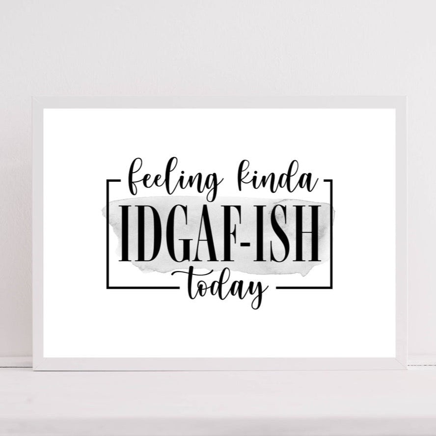 IDGAF-ish | Funny Quote Print