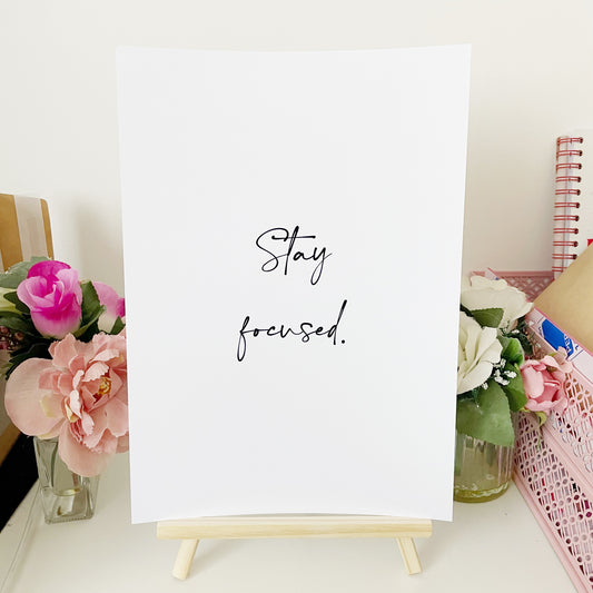 Stay Focused Quote Print