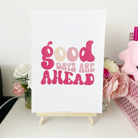 Good days are ahead Print