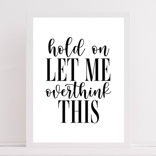 Funny | Quote Over Think Print