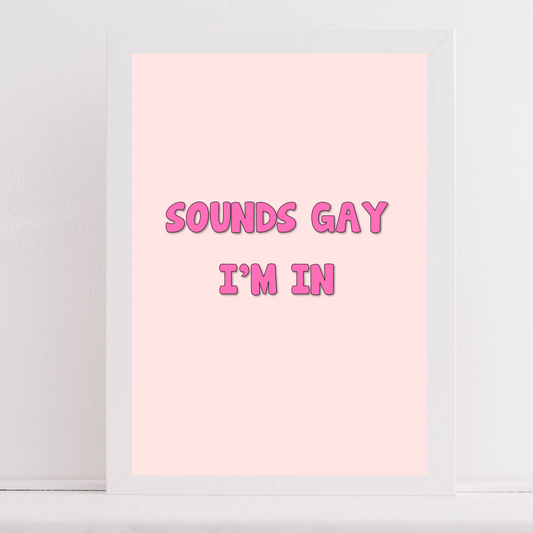 Sounds Gay | Funny | LGBTQ+ Print