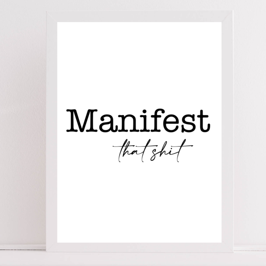 Manifest That Shit Print