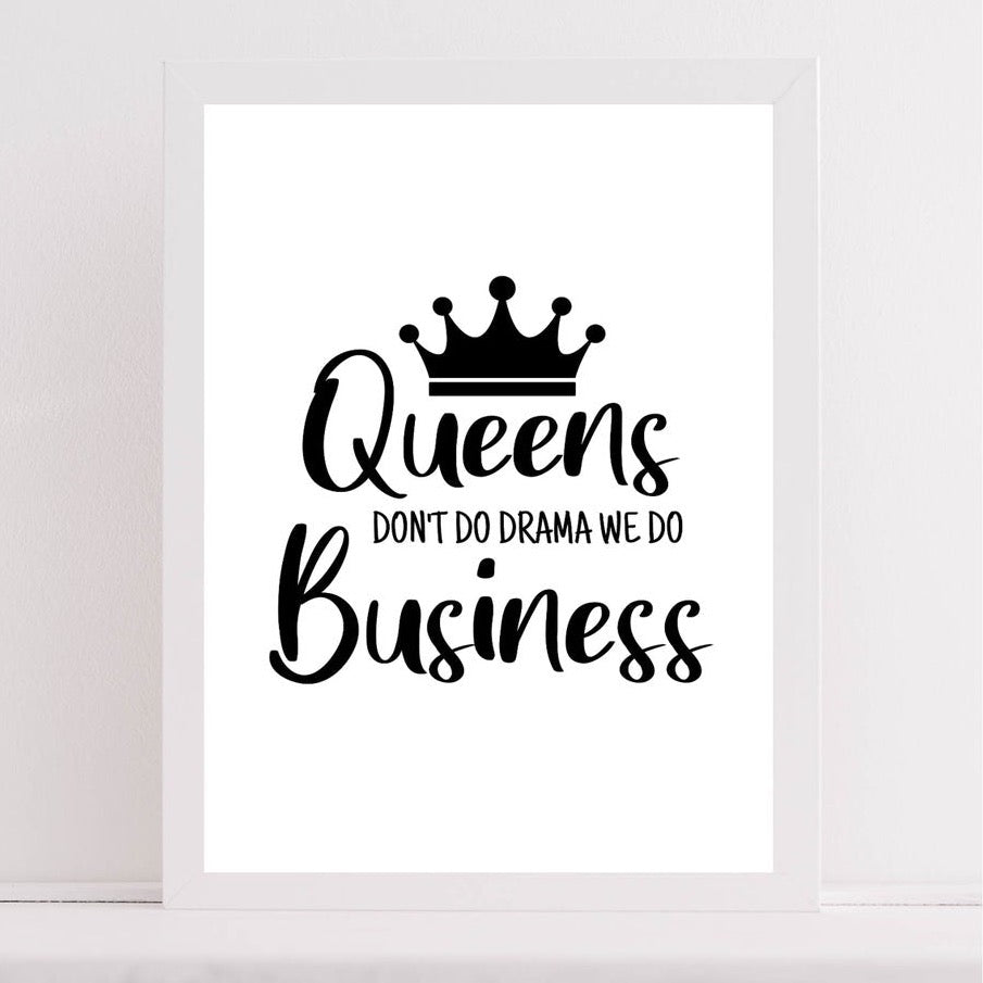 Queens Don’t Do Drama Quote Print