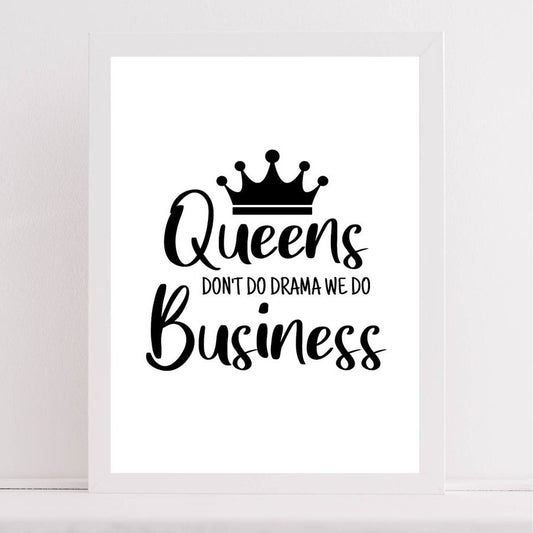 Queens Don’t Do Drama Quote Print