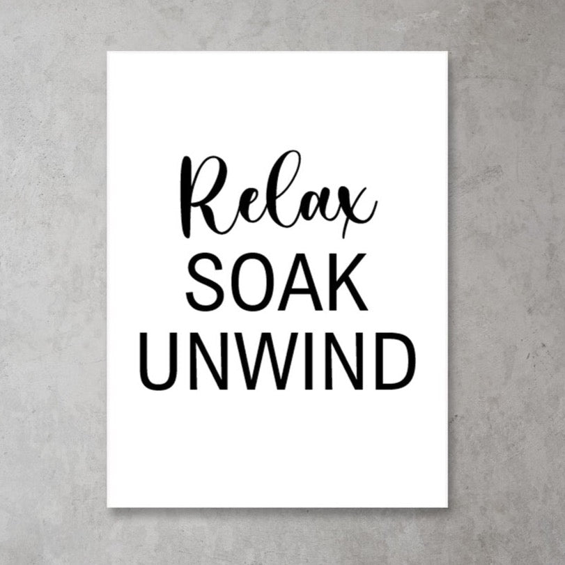 Relax Soak Unwind | Bathroom Quote Print