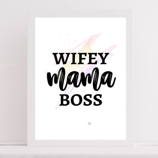 Wifey Mumma Boss Print